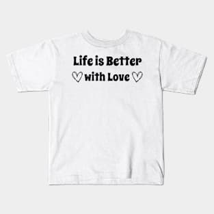 Embrace Life's Joy: Elevate Your Days with 'Life is Better with Love' Kids T-Shirt